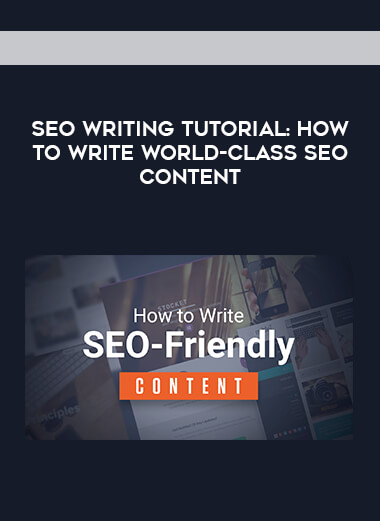 SEO Writing Tutorial: How to Write World-Class SEO Content courses available download now.