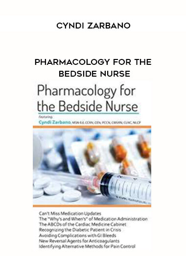 Pharmacology for The Bedside Nurse - Cyndi Zarbano courses available download now.