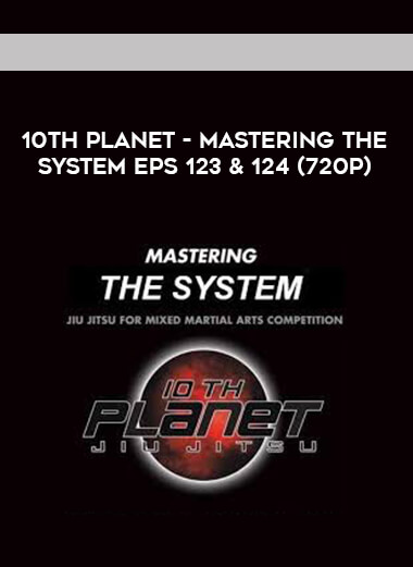 10th Planet - Mastering The System Eps 123 & 124 (720p) courses available download now.