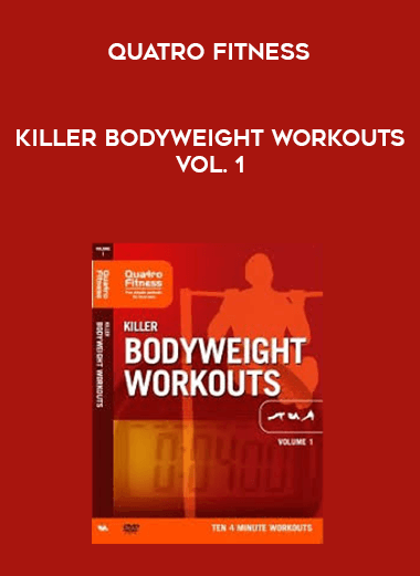 Quatro Fitness - Killer Bodyweight Workouts Vol. 1 courses available download now.