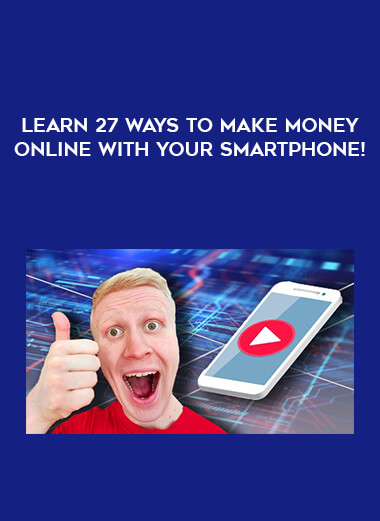 Learn 27 Ways to Make Money Online with Your Smartphone! courses available download now.