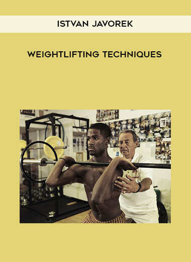 Istvan Javorek - Weightlifting Techniques courses available download now.