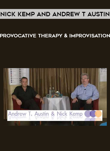 Nick Kemp and Andrew T Austin - Provocative Therapy & Improvisation courses available download now.