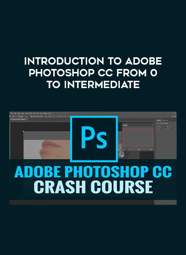 Introduction to Adobe Photoshop CC from 0 to intermediate courses available download now.