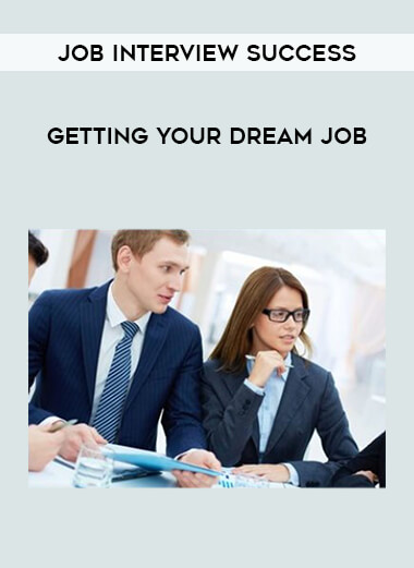 Job Interview Success - Getting Your Dream Job courses available download now.