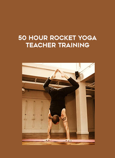 50 Hour Rocket Yoga Teacher Training courses available download now.