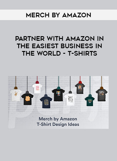 Merch By Amazon - Partner With Amazon In The Easiest Business In The World - T-Shirts courses available download now.