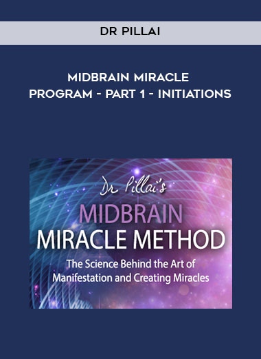Dr Pillai - Midbrain Miracle Program - Part 1 - Initiations courses available download now.