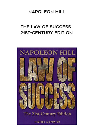 Napoleon Hill - The Law of Success 21st-Century Edition courses available download now.