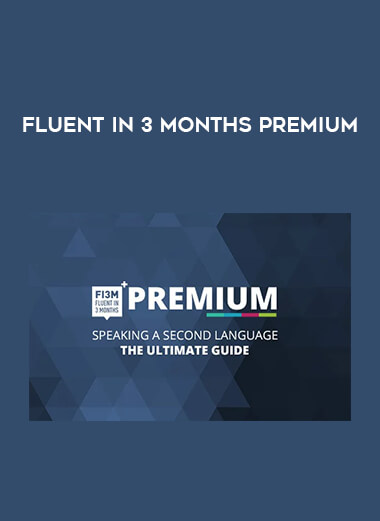 Fluent in 3 Months Premium courses available download now.