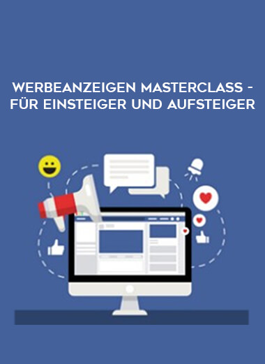 Werbeanzeigen Masterclass - für Einsteiger und Aufsteiger courses available download now.