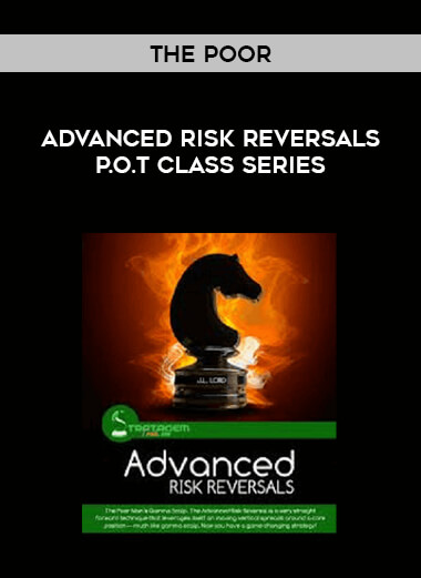Advanced Risk Reversals P.O.T Class Series - The Poor courses available download now.
