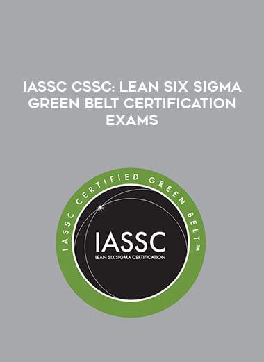 IASSC CSSC : Lean Six Sigma Green Belt Certification Exams courses available download now.