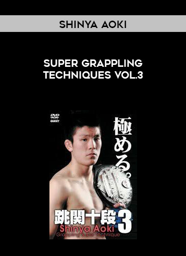Shinya Aoki Super Grappling Techniques Vol.3 courses available download now.