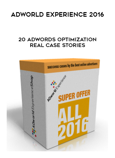 ADworld Experience 2016 – 20 AdWords Optimization Real Case Stories courses available download now.
