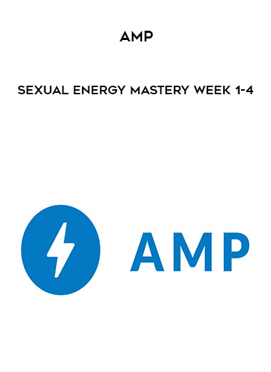 AMP - Sexual Energy Mastery Week 1-4 courses available download now.