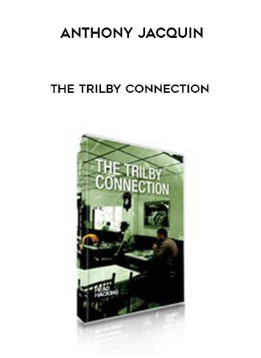 ANTHONY JACQUIN – THE TRILBY CONNECTION courses available download now.