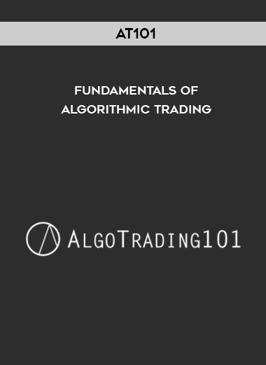 AT101 – Fundamentals of Algorithmic Trading courses available download now.