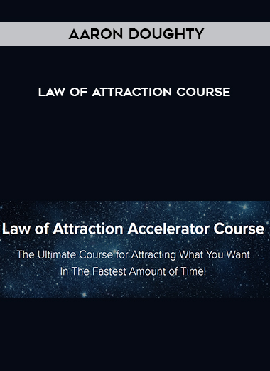 Aaron Doughty – Law Of Attraction Course courses available download now.