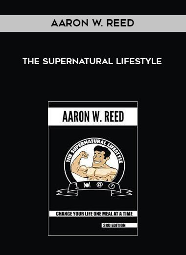 Aaron W. Reed - The SuperNatural Lifestyle courses available download now.