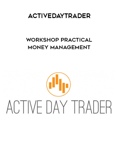 Activedaytrader – Practical Money Management courses available download now.