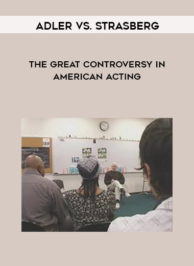 Adler vs. Strasberg - The Great Controversy in American Acting courses available download now.