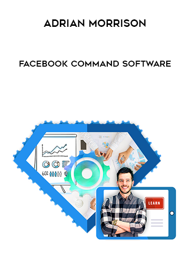 Adrian Morrison - Facebook Command Software courses available download now.