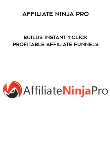 Affiliate Ninja Pro – Builds INSTANT 1 Click Profitable Affiliate Funnels courses available download now.