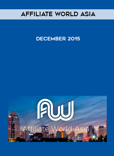Affiliate World Asia – December 2015 courses available download now.