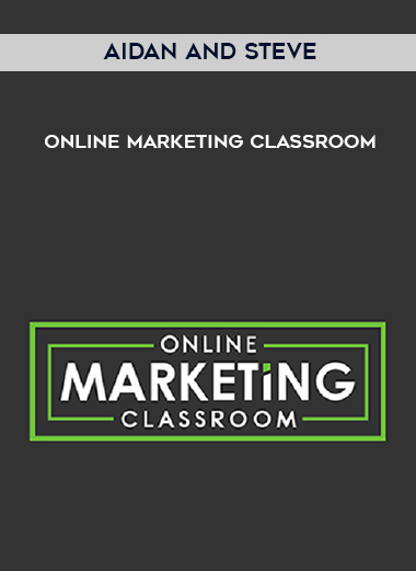 Aidan and Steve – Online Marketing Classroom courses available download now.