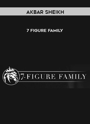 Akbar Sheikh - 7 Figure Family courses available download now.