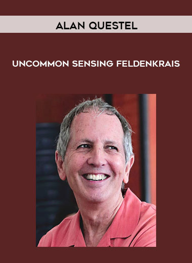 Alan Questel - Uncommon Sensing - Feldenkrais courses available download now.
