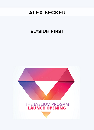 Alex Becker - Elysium First courses available download now.