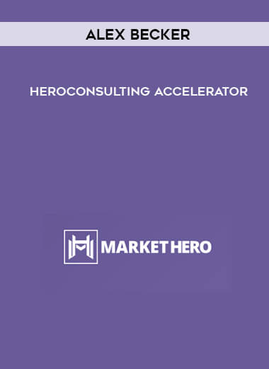 Alex Becker - HeroCONSULTING Accelerator courses available download now.