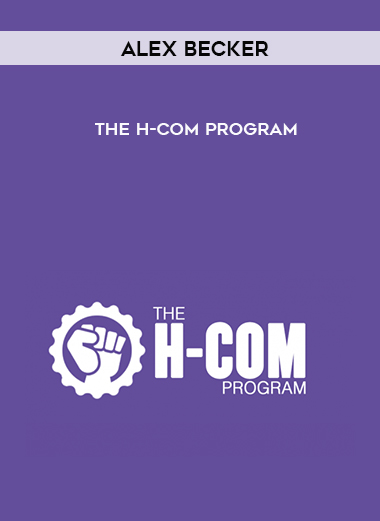 Alex Becker – The H-COM Program courses available download now.
