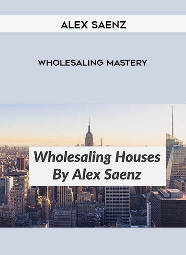 Alex Saenz – Wholesaling Mastery courses available download now.