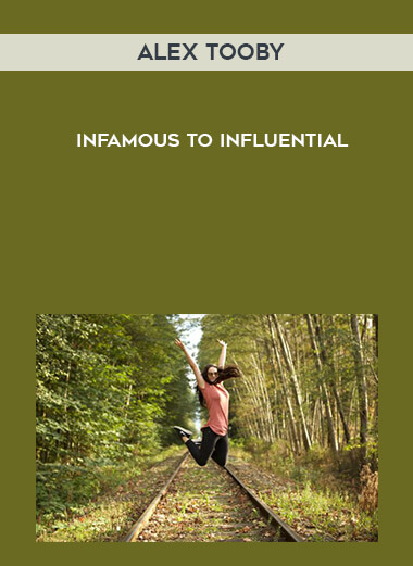 Alex Tooby - Infamous to Influential courses available download now.