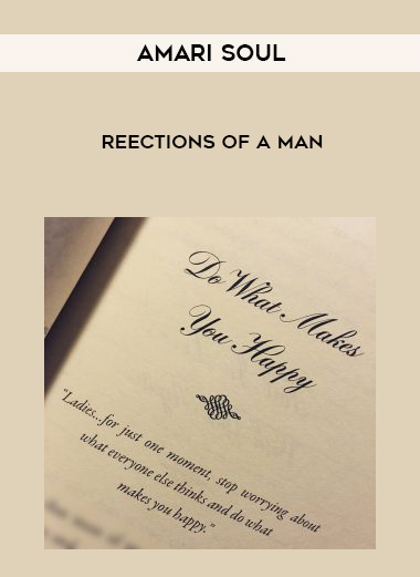 Amari Soul – Reections of a Man courses available download now.