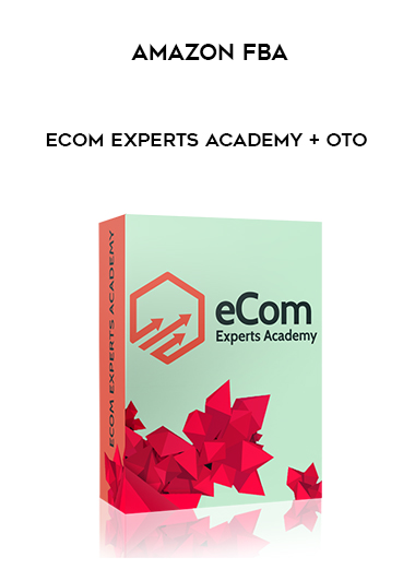 Amazon FBA – eCom Experts Academy + OTO courses available download now.