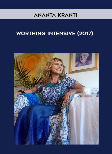 Ananta Kranti - Worthing Intensive (2017) courses available download now.