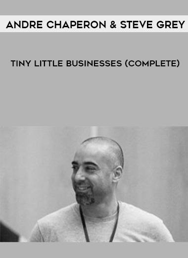 Andre Chaperon & Steve Grey – Tiny Little Businesses (COMPLETE) courses available download now.