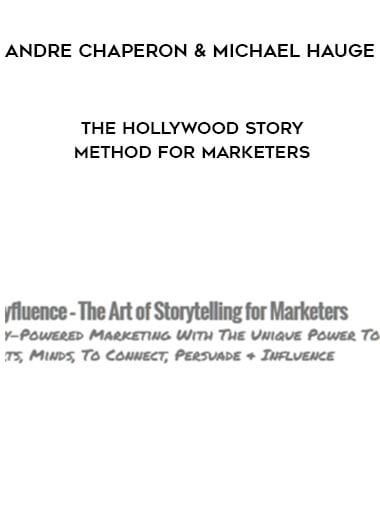 Andre Chaperon and Michael Hauge – The Hollywood Story Method for Marketers courses available download now.