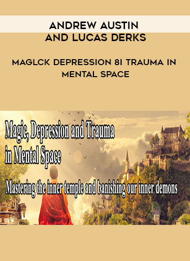 Andrew Austin and Lucas Derks - Maglck Depression 8i Trauma In Mental Space courses available download now.