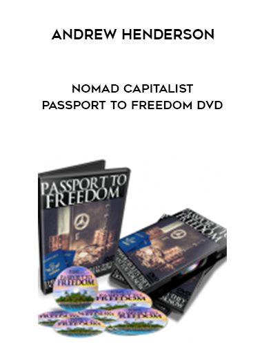 Andrew Henderson – Nomad Capitalist Passport to Freedom DVD courses available download now.