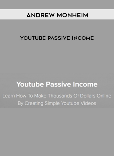 Andrew Monheim – Youtube Passive Income courses available download now.