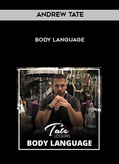 Andrew Tate - Body Language courses available download now.