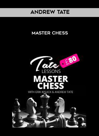 Andrew Tate - Master Chess courses available download now.