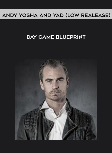 Andy Yosha and Yad (Low Realease) - Day game Blueprint courses available download now.