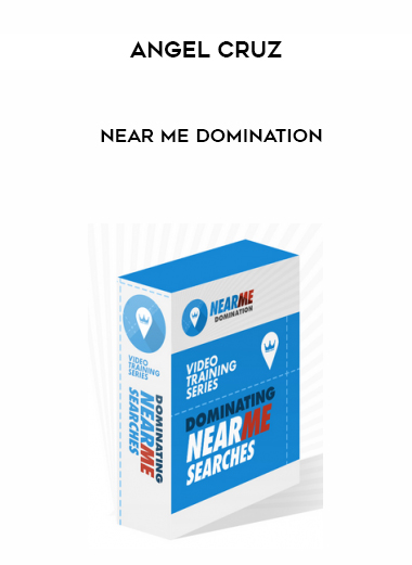 Angel Cruz – Near Me Domination courses available download now.