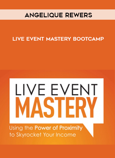 Angelique Rewers – Live Event Mastery Bootcamp courses available download now.